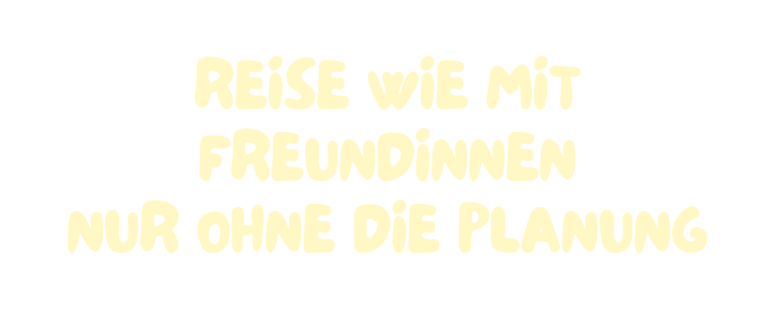 Text auf schwarzem Hintergrund: "Reise wie mit Freundinnen nur ohne die Planung"