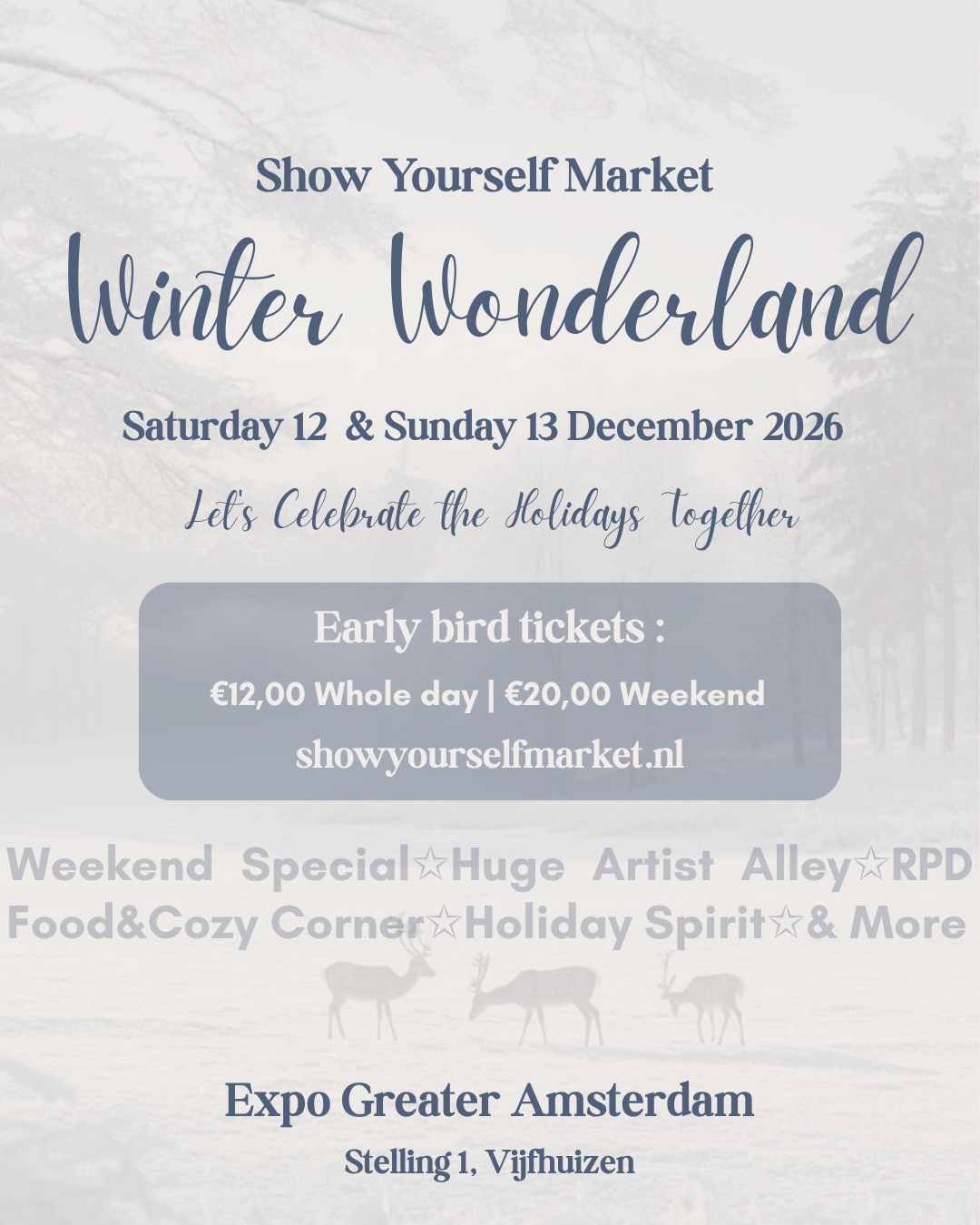 Event poster titled 'Show Yourself Market Winter Wonderland' scheduled for December 12-13, 2026, at Expo Greater Amsterdam, featuring holiday celebrations, artist booths, food, and cozy corners, with early bird tickets priced at €12 for a whole day and €20 for the weekend.