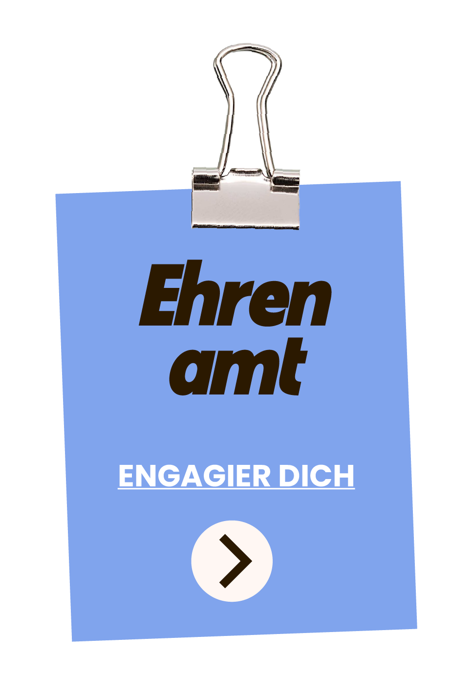 Ein blauer Aufsteller mit einem Klammerclip oben, der den Text 'Ehrenamt' in großen schwarzen Buchstaben und 'Engagiere dich' in weißen Buchstaben darunter zeigt, mit einem Pfeil nach rechts.