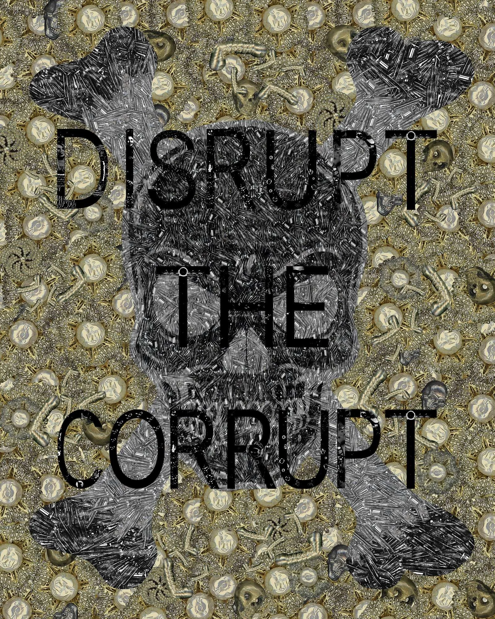 Disrupt the Corrupt