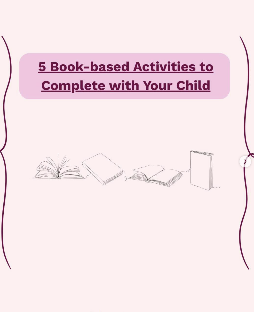 Title slide with pink background and purple text reading '5 Book-based Activities to Complete with Your Child', featuring simple line drawings of five open books at the bottom.