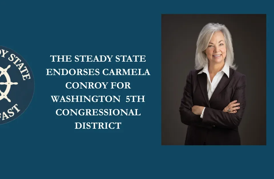 THE STEADY STATE ENDORSES CARMELA CONROY FOR WASHINGTON’S 5TH CONGRESSIONAL DISTRICT