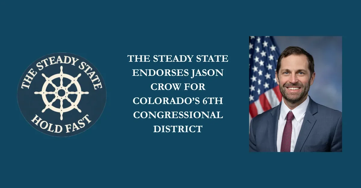 THE STEADY STATE ENDORSES JASON CROW FOR COLORADO’S 6TH CONGRESSIONAL DISTRICT