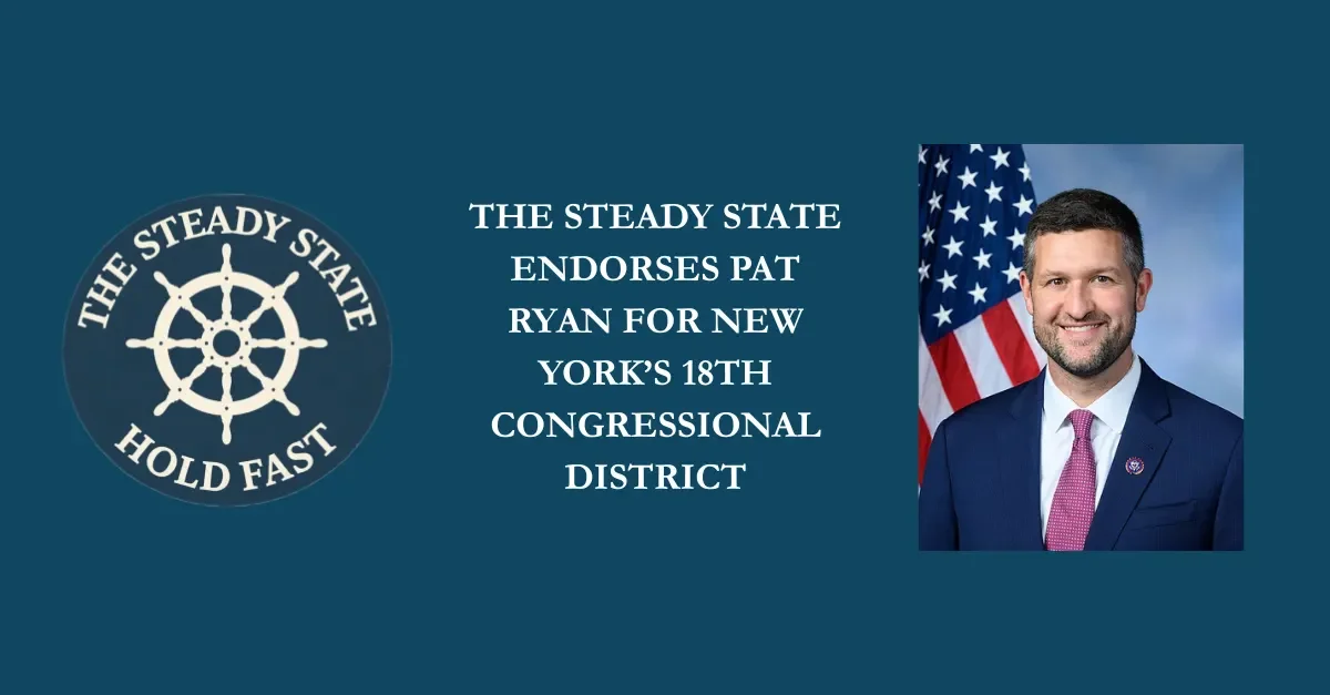 THE STEADY STATE ENDORSES PAT RYAN FOR NEW YORK’S 18TH CONGRESSIONAL DISTRICT
