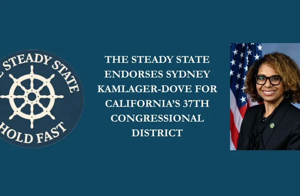THE STEADY STATE ENDORSES SYDNEY KAMLAGER-DOVE FOR CALIFORNIA’S 37TH CONGRESSIONAL DISTRICT