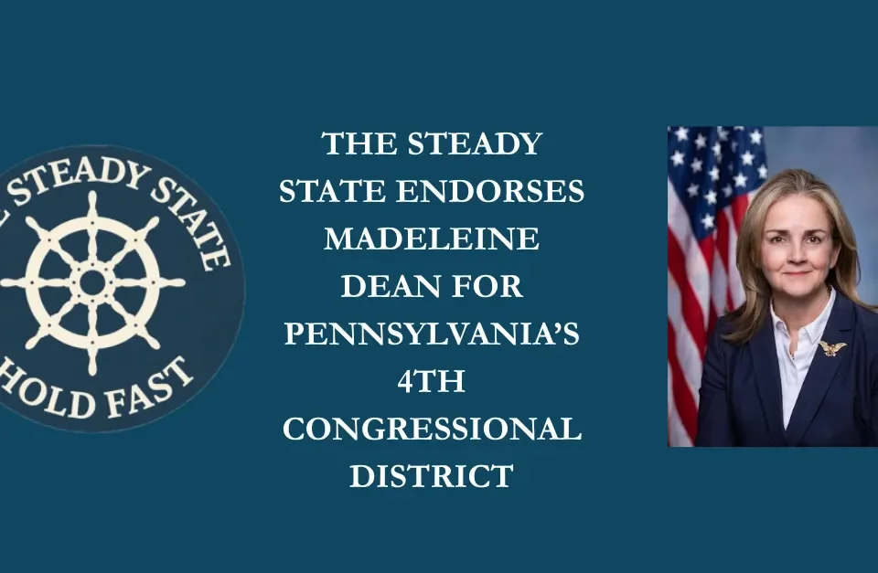 THE STEADY STATE ENDORSES MADELEINE DEAN FOR PENNSYLVANIA’S 4TH CONGRESSIONAL DISTRICT