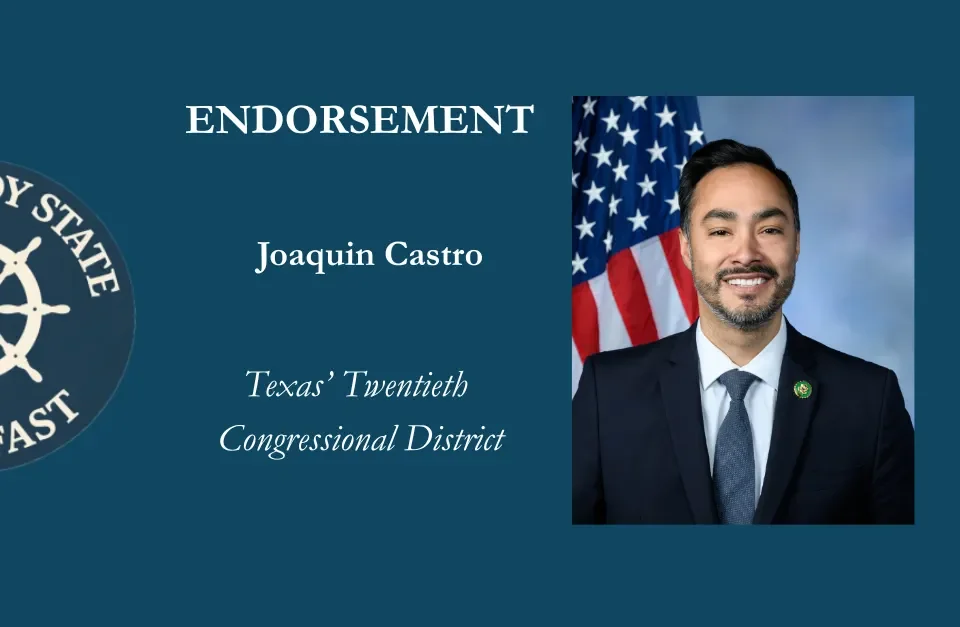 THE STEADY STATE ENDORSES JOAQUIN CASTRO FOR TEXAS’S 20TH CONGRESSIONAL DISTRICT