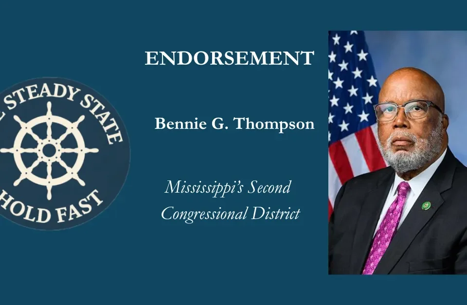 THE STEADY STATE ENDORSES BENNIE THOMPSON FOR MISSISSIPPI’S 2ND CONGRESSIONAL DISTRICT