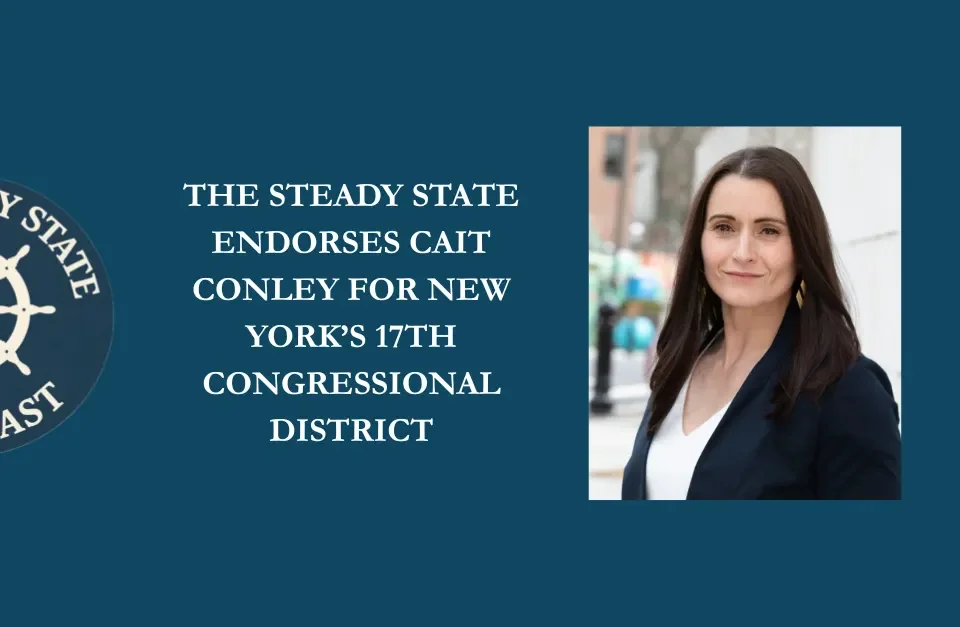 THE STEADY STATE ENDORSES CAIT CONLEY FOR NEW YORK’S 17TH CONGRESSIONAL DISTRICT