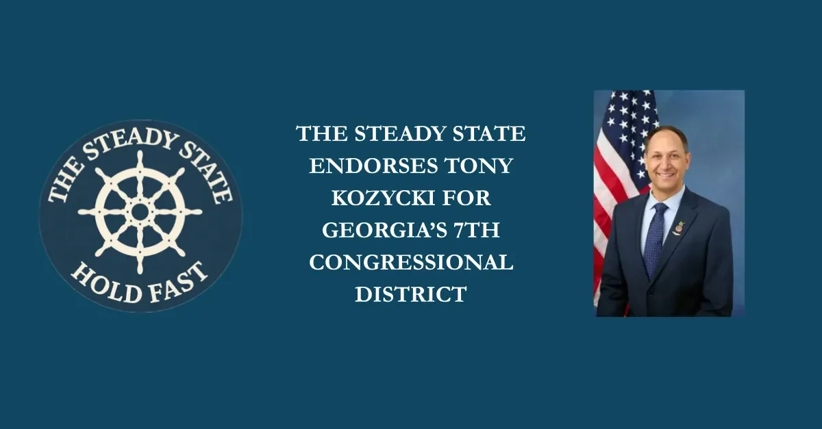THE STEADY STATE ENDORSES TONY KOZYCKI FOR GEORGIA’S 7TH CONGRESSIONAL DISTRICT