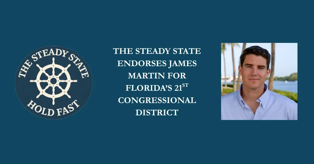 THE STEADY STATE ENDORSES JAMES MARTIN FOR FLORIDA’S 21ST CONGRESSIONAL DISTRICT