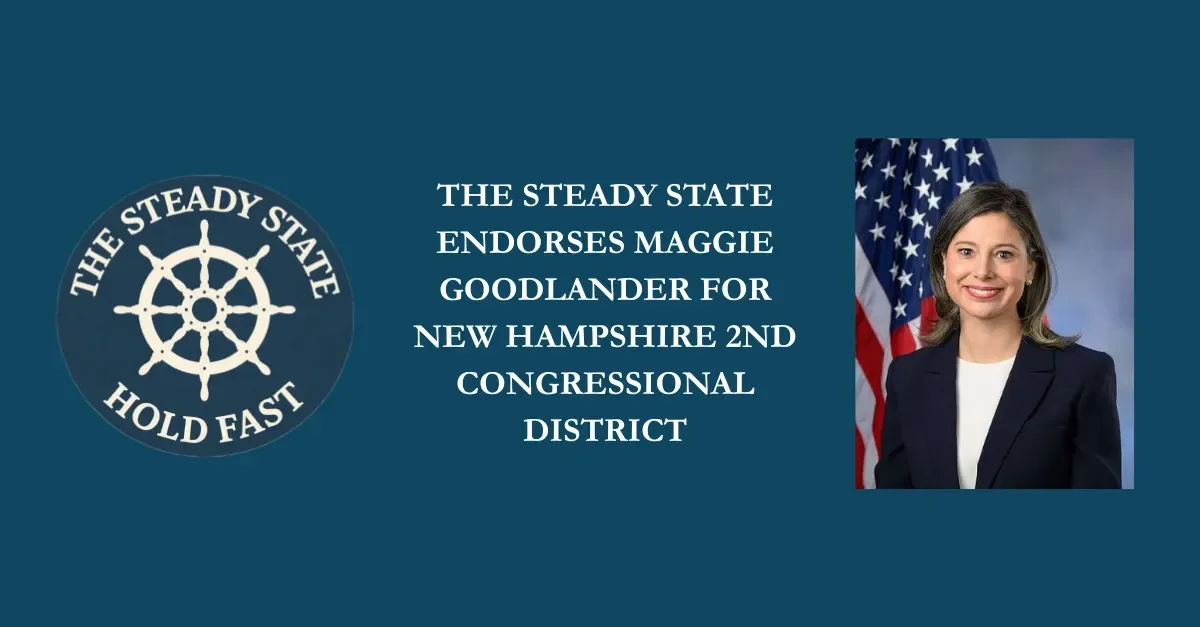 THE STEADY STATE ENDORSES MAGGIE GOODLANDER FOR NEW HAMPSHIRE’S 2ND CONGRESSIONAL DISTRICT