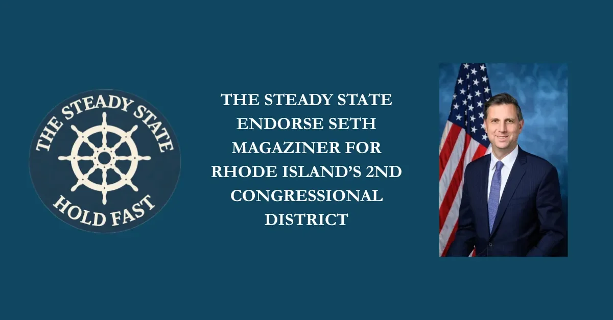 THE STEADY STATE ENDORSES SETH MAGAZINER FOR RHODE ISLAND’S 2ND CONGRESSIONAL DISTRICT