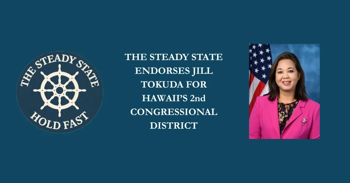THE STEADY STATE ENDORSES JILL TOKUDA FOR HAWAII’S 2ND CONGRESSIONAL DISTRICT