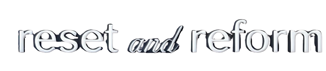 Reset and Reform