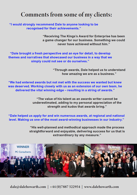 Dale Howarth Specialist Business, The King's Awards for Enterprise and Royal Honours Awards Writer. Help in writing business, the King's Awards and Royal Honours awards  to achieve greater success through awards.