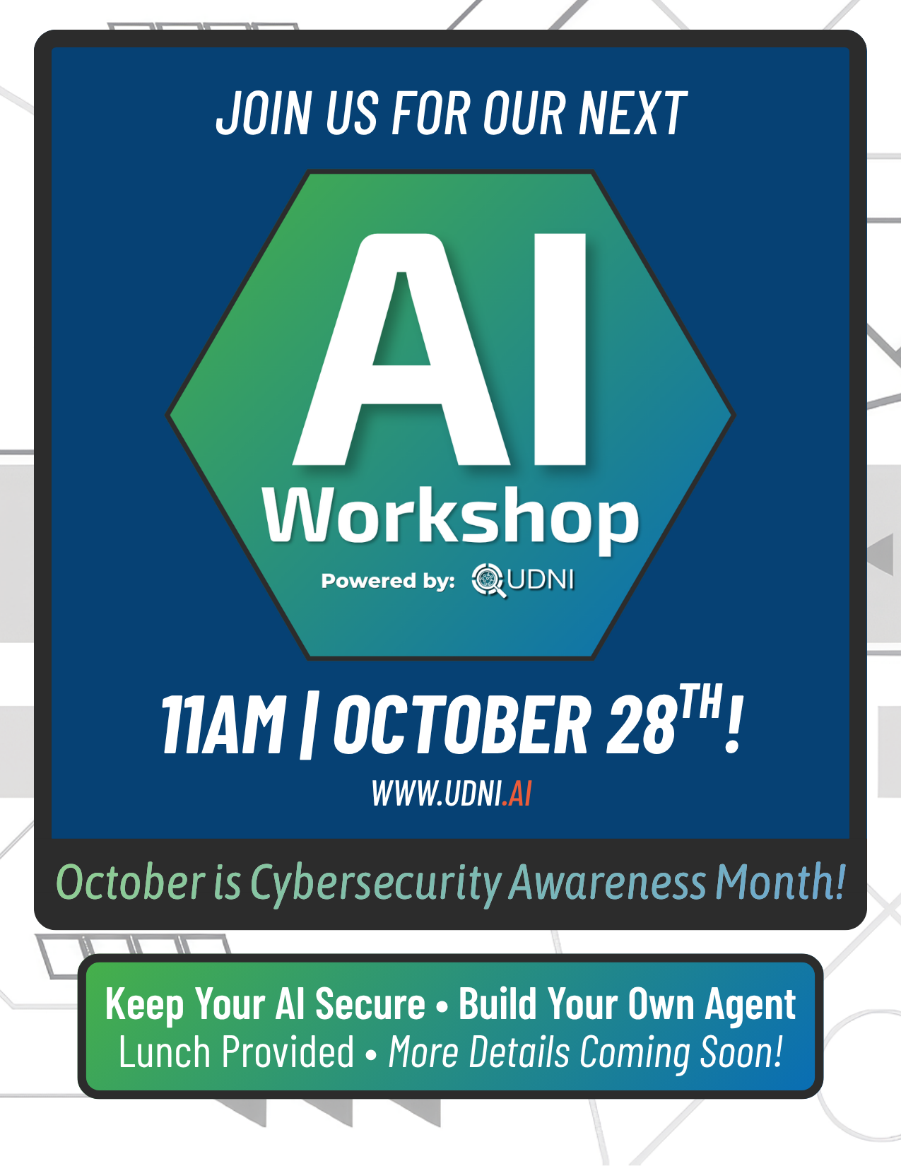 Flyer for UDNI's AI Workshop on October 28th at 11 AM, covering AI security and building your own agent, with lunch provided.