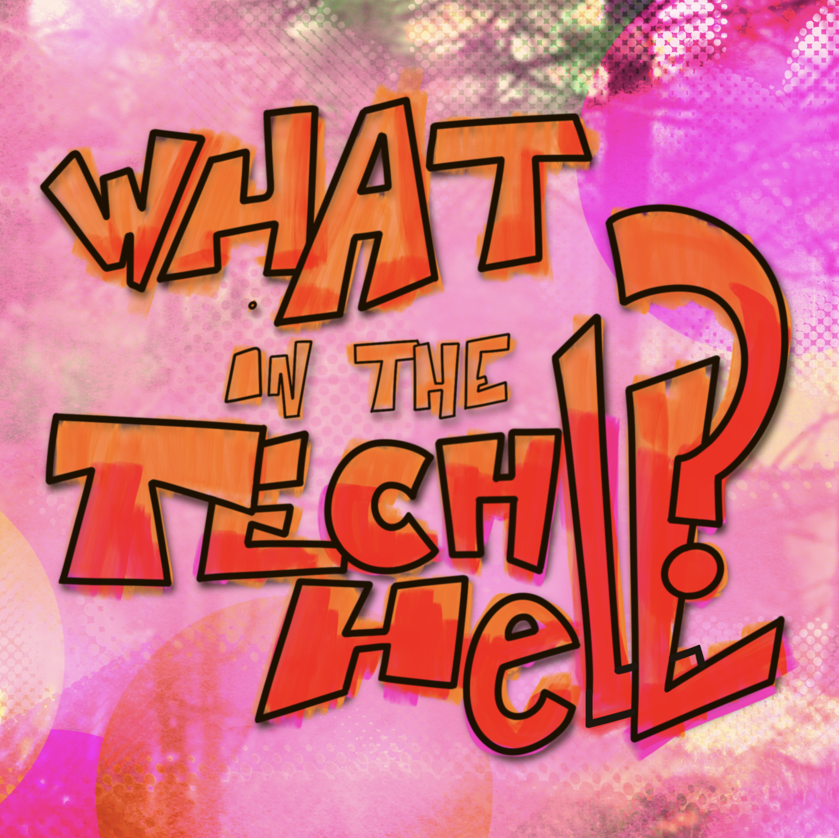 What in the tech hell? logo. The text is written in flaming orange/red on top of a pink and green background.