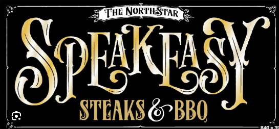 Sign for The Northstar Speakeasy featuring steak and BBQ, with vintage style lettering