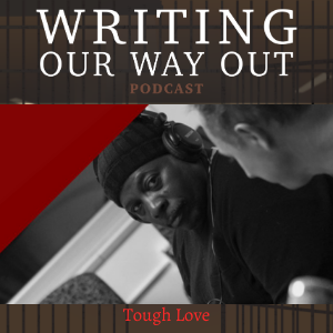 Podcast cover titled 'Writing Our Way Out' featuring a woman and a man in conversation, with black-and-white photo and red accents, subtitle 'Tough Love'.