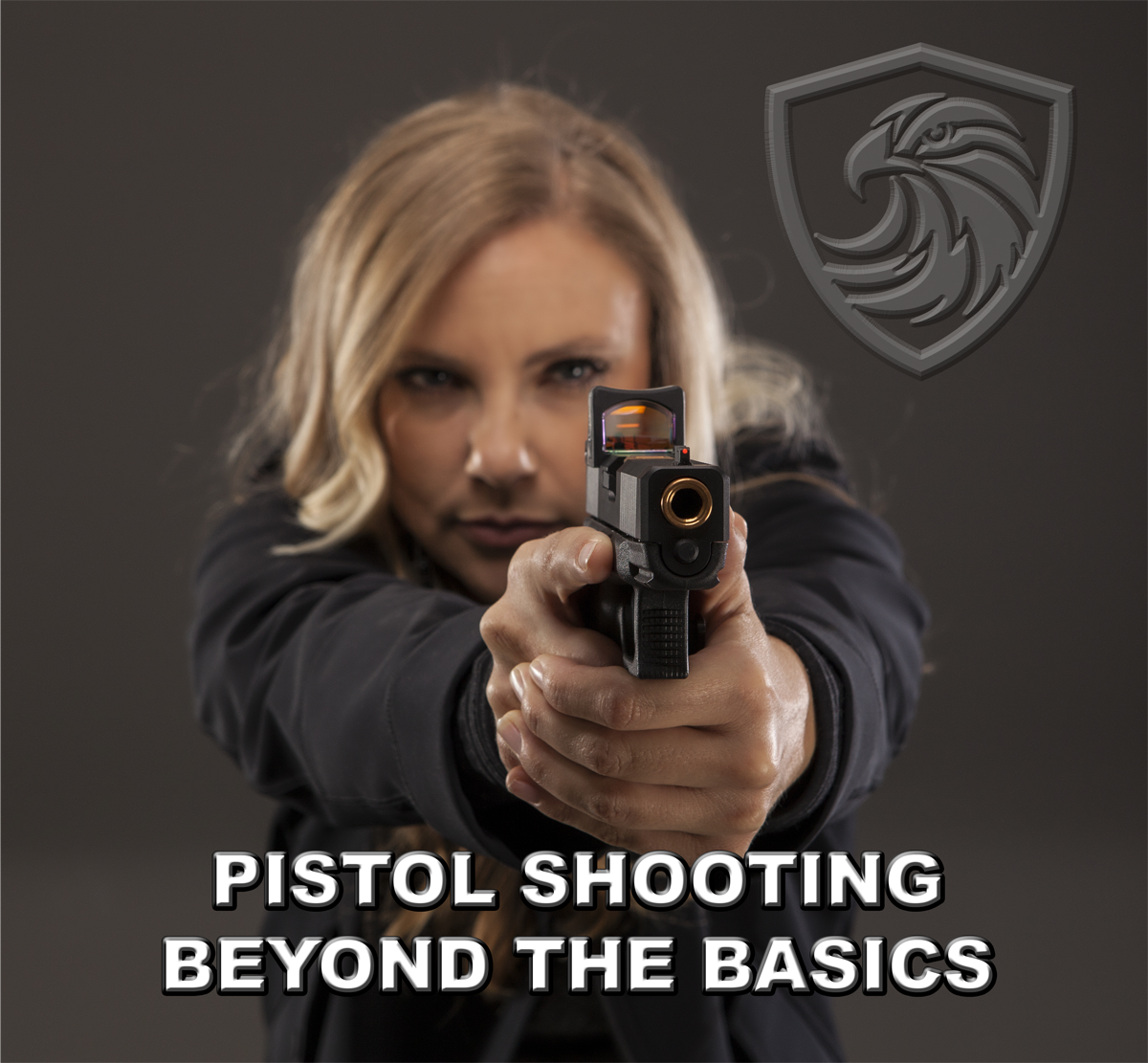 A woman with blonde hair aiming a handgun at the camera, with a dark background and a shield logo with a bird emblem in the top right corner, and text saying 'Pistol Shooting Beyond the Basics' at the bottom.