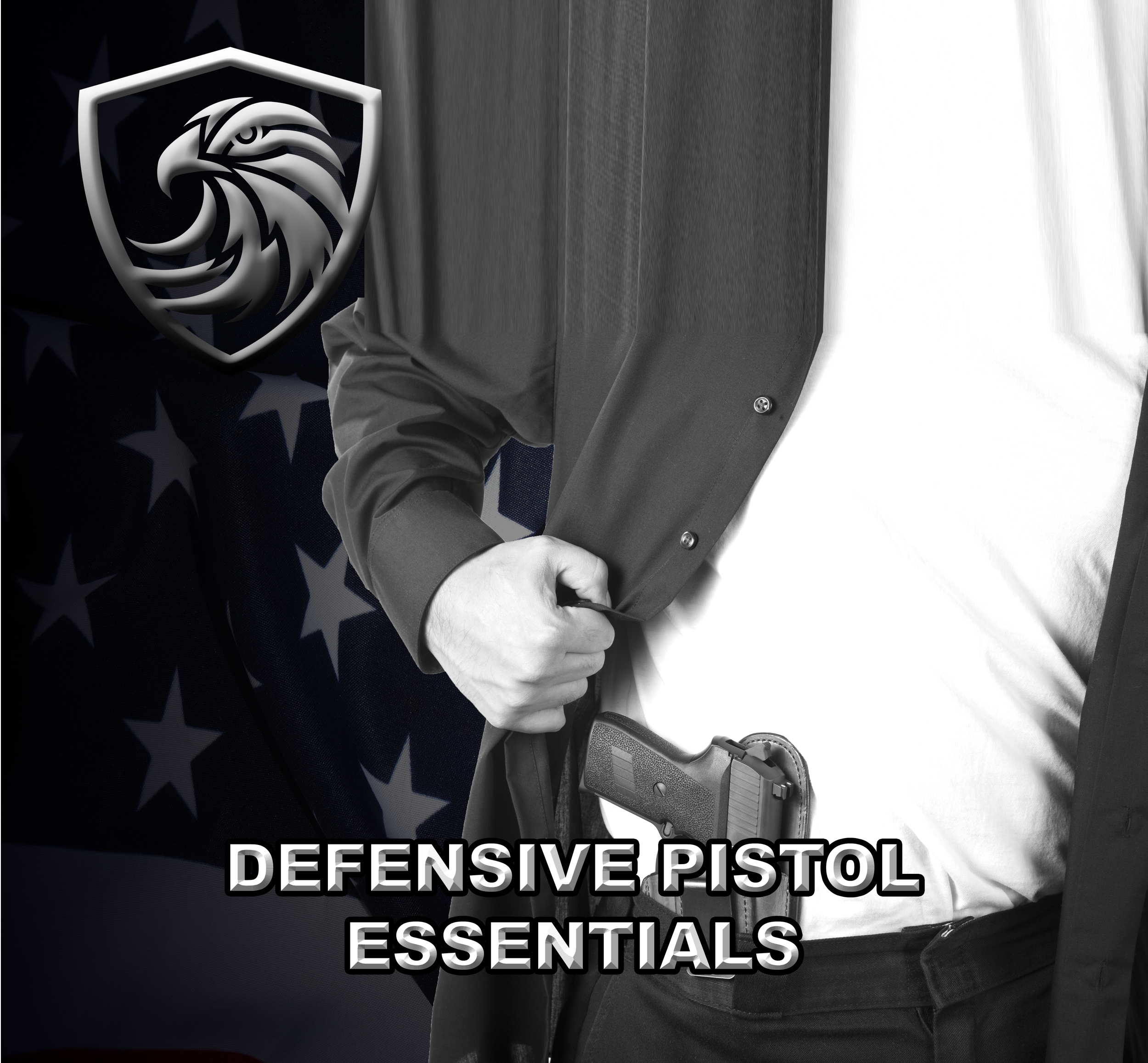 A person in a suit holding a handgun against their waist, with a shield that has an eagle emblem on it. The person is standing in front of a backdrop featuring a pattern of stars and stripes. The image includes overlaid text that reads 'DEFENSIVE PISTOL ESSENTIALS'.