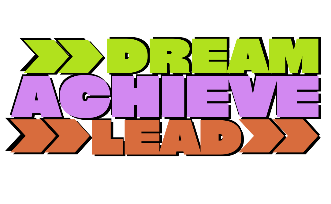 Colorful motivational quote in block letters reading "Dream," "Achieve," and "Lead," with arrows pointing right, on a black background.