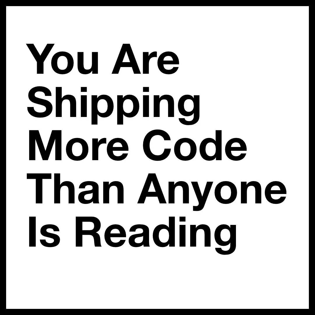 You Are Shipping More Code Than Anyone Is Reading