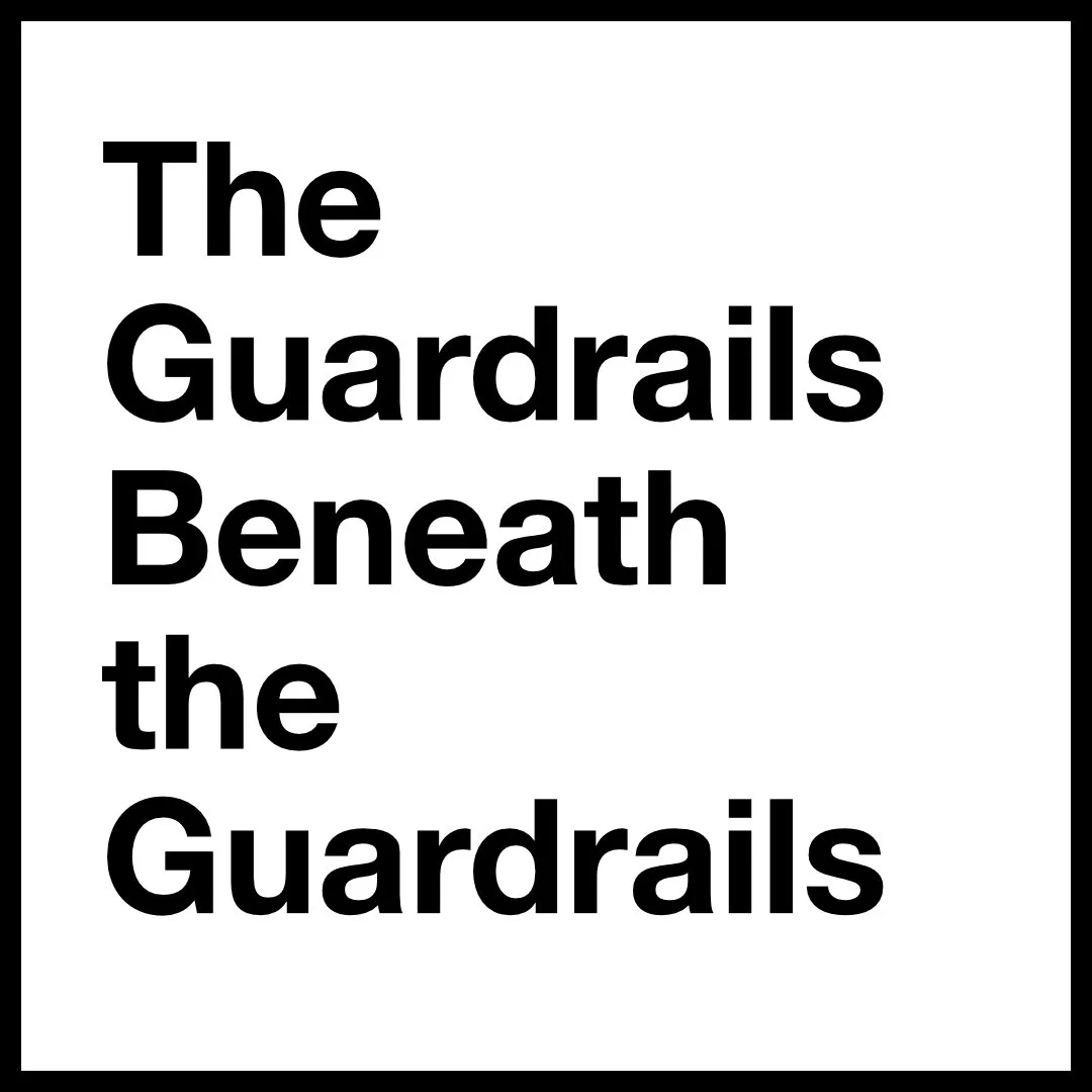 The Guardrails Beneath the Guardrails
