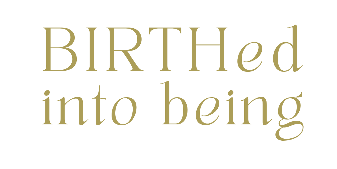 Text on a black background that reads 'BIRTHed into being' in large gold-colored font.