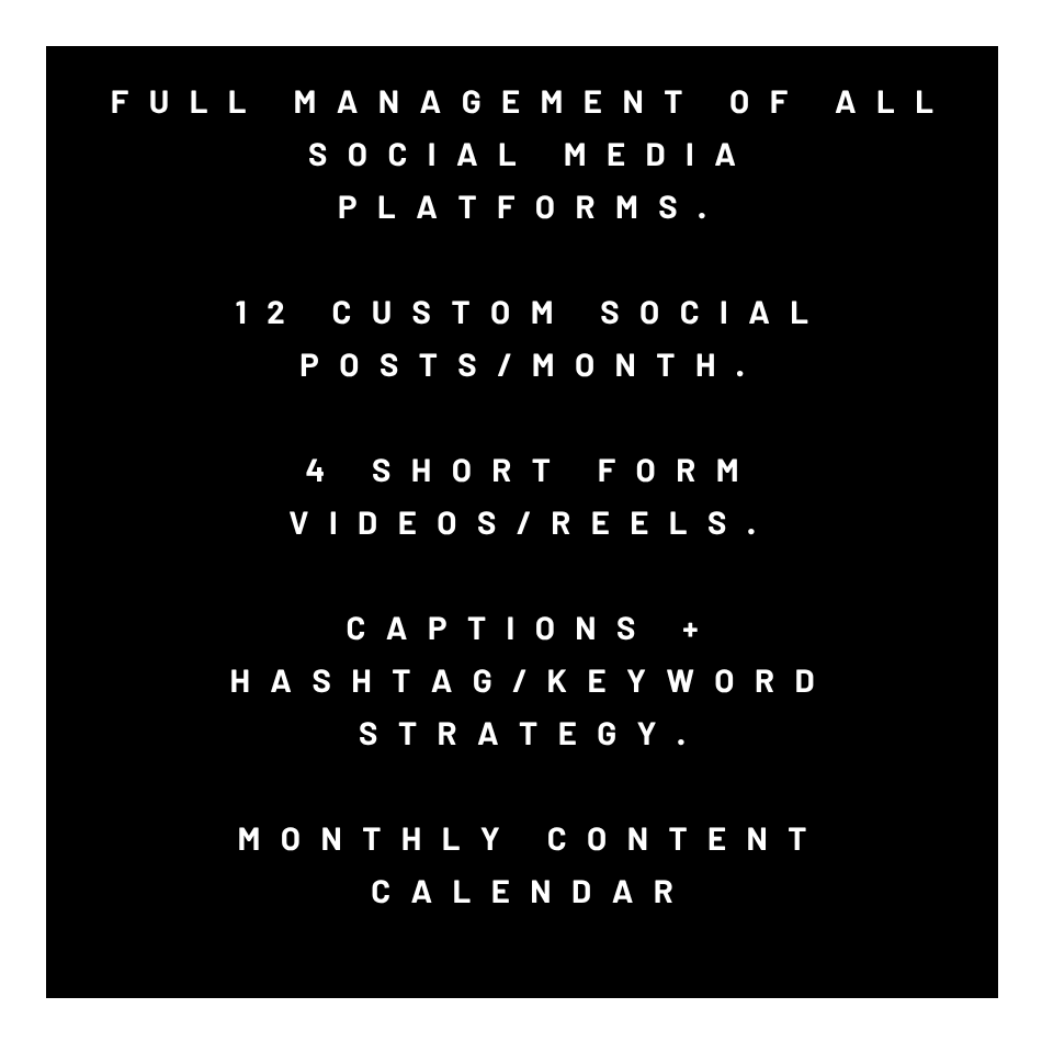 Text on a black background listing social media management services, including full management of all social platforms, 12 custom social posts per month, 4 short form videos or reels, captions and hashtag strategy, and a monthly content calendar.