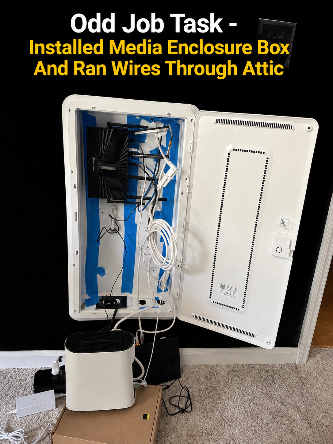 🔌 Another Odd Job Task complete!

Installed a media enclosure box and ran the necessary wires through the attic to help keep the home’s internet and media equipment in one centralized location.

Whether it’s running cables, assembling furniture, cle