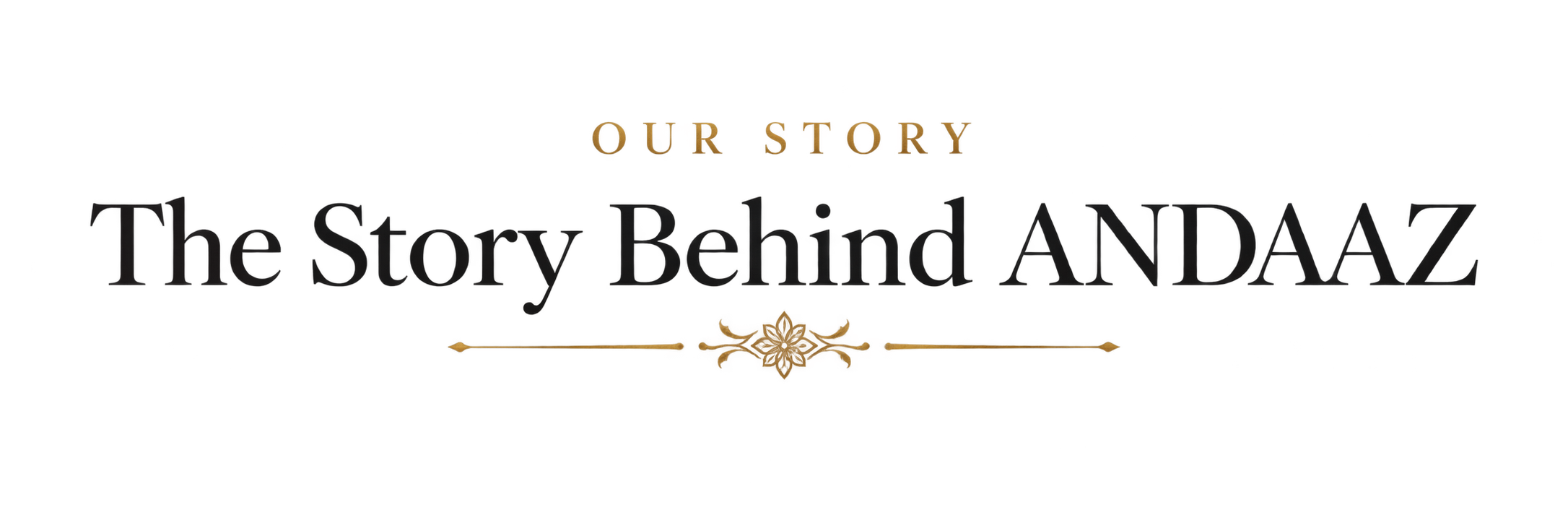 Our Story — the story behind Andaaz Weddings.