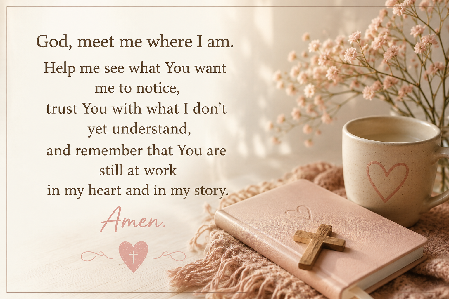 Prayer asking God to meet me where I am, help me notice what matters, and guide me one step at a time.