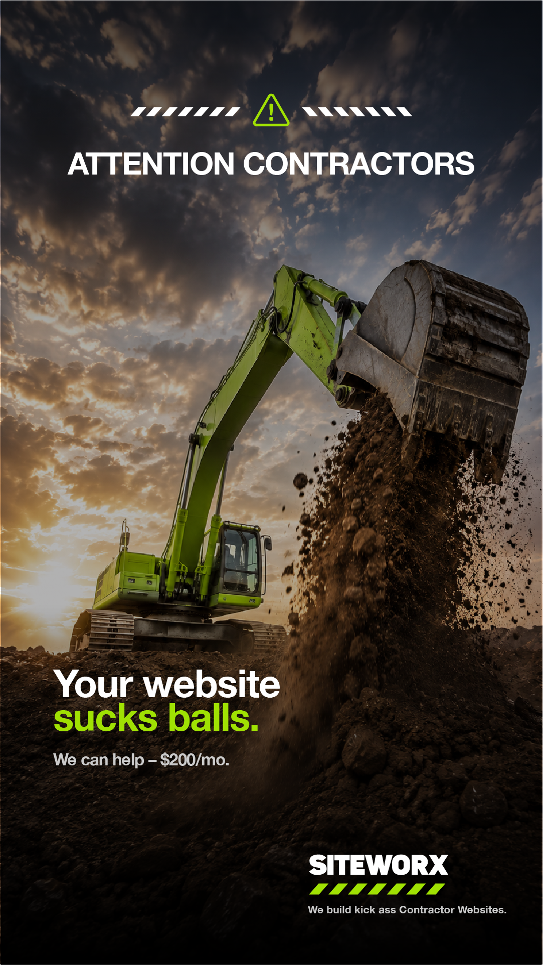 A green excavator digging into earth at sunset with dark clouds in the sky, featuring bold white and green text that reads 'Attention Contractors', 'Your website sucks balls.', and 'SITEWORX'.