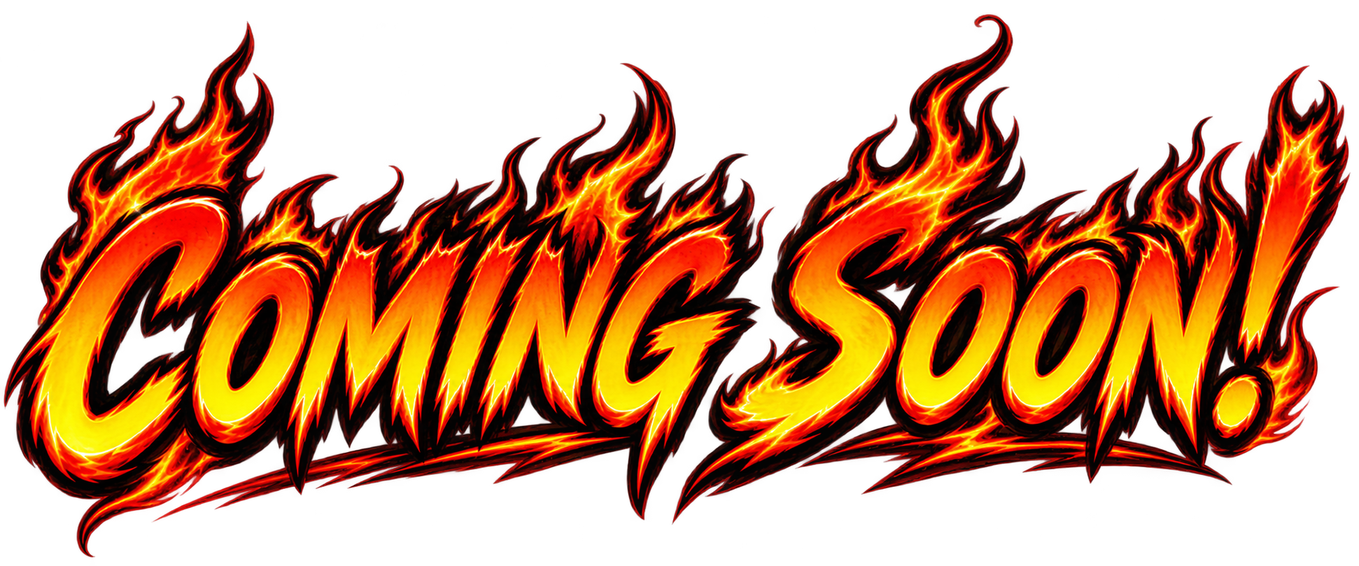 Text saying "Coming Soon!" in flaming fiery letters.