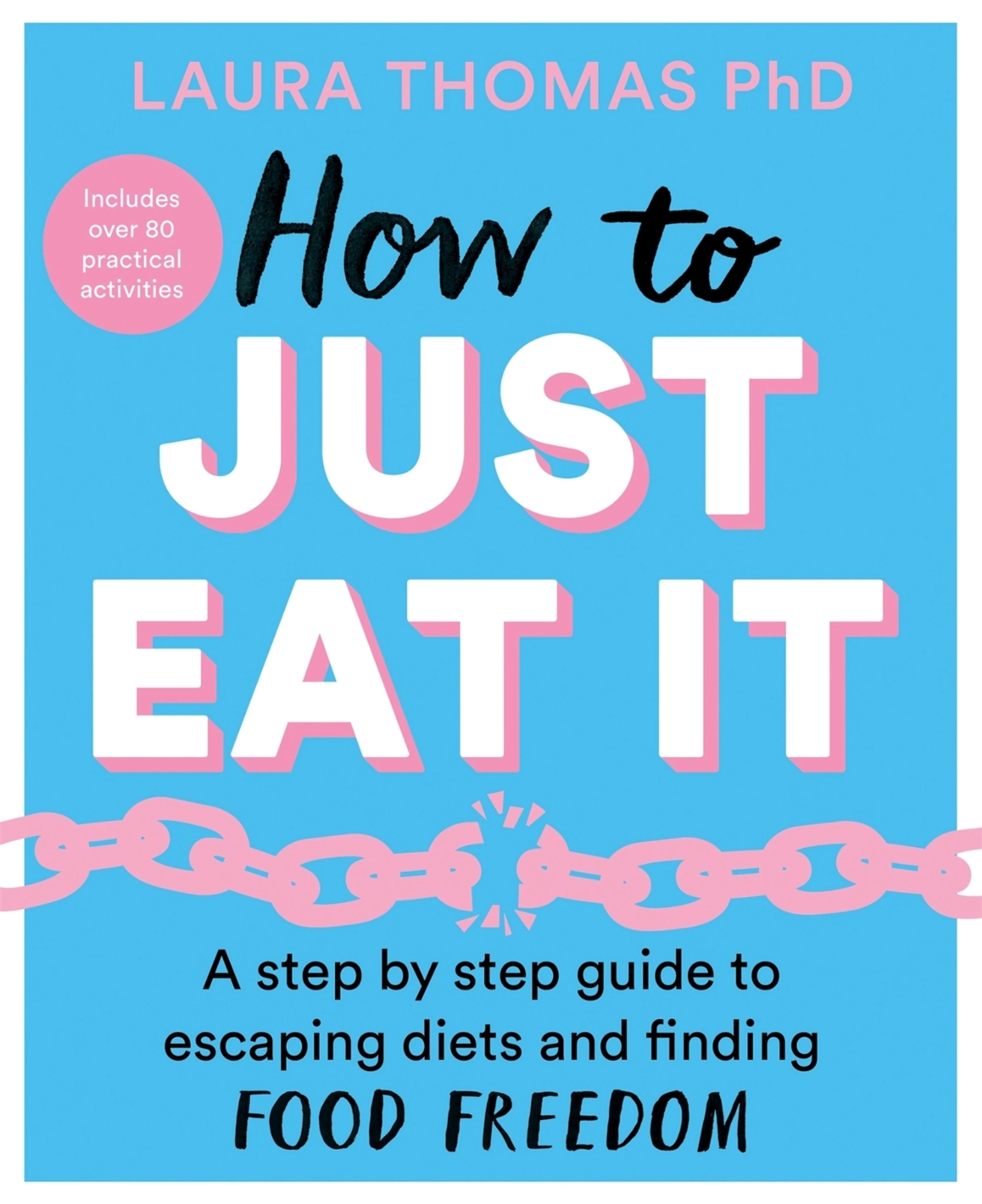 Book cover titled "How to Just Eat" by Laura Thomas. "A step-by-step guide to escaping diets and finding food freedom."
