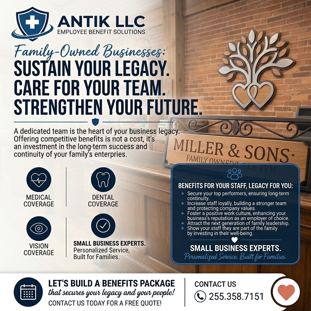 An advertisement for ANTIK LLC Employee Benefit Solutions, featuring family-owned business services. Highlights include emphasizing legacy, team care, and future strength. The ad mentions medical and dental coverage, vision coverage, personalized service, and building benefits packages. It encourages contact for a free quote, with a phone number 255.358.7151.