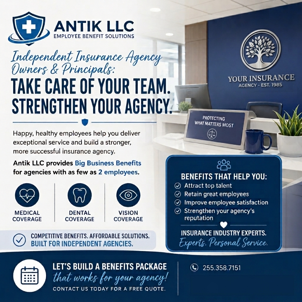 An advertisement for ANTIK LLC, an independent insurance agency established in 1985, showcasing employee benefit solutions such as medical, dental, and vision coverage. The ad emphasizes taking care of your team and strengthening your agency through benefits to attract talent, retain employees, and improve satisfaction. The contact information is provided at the bottom.