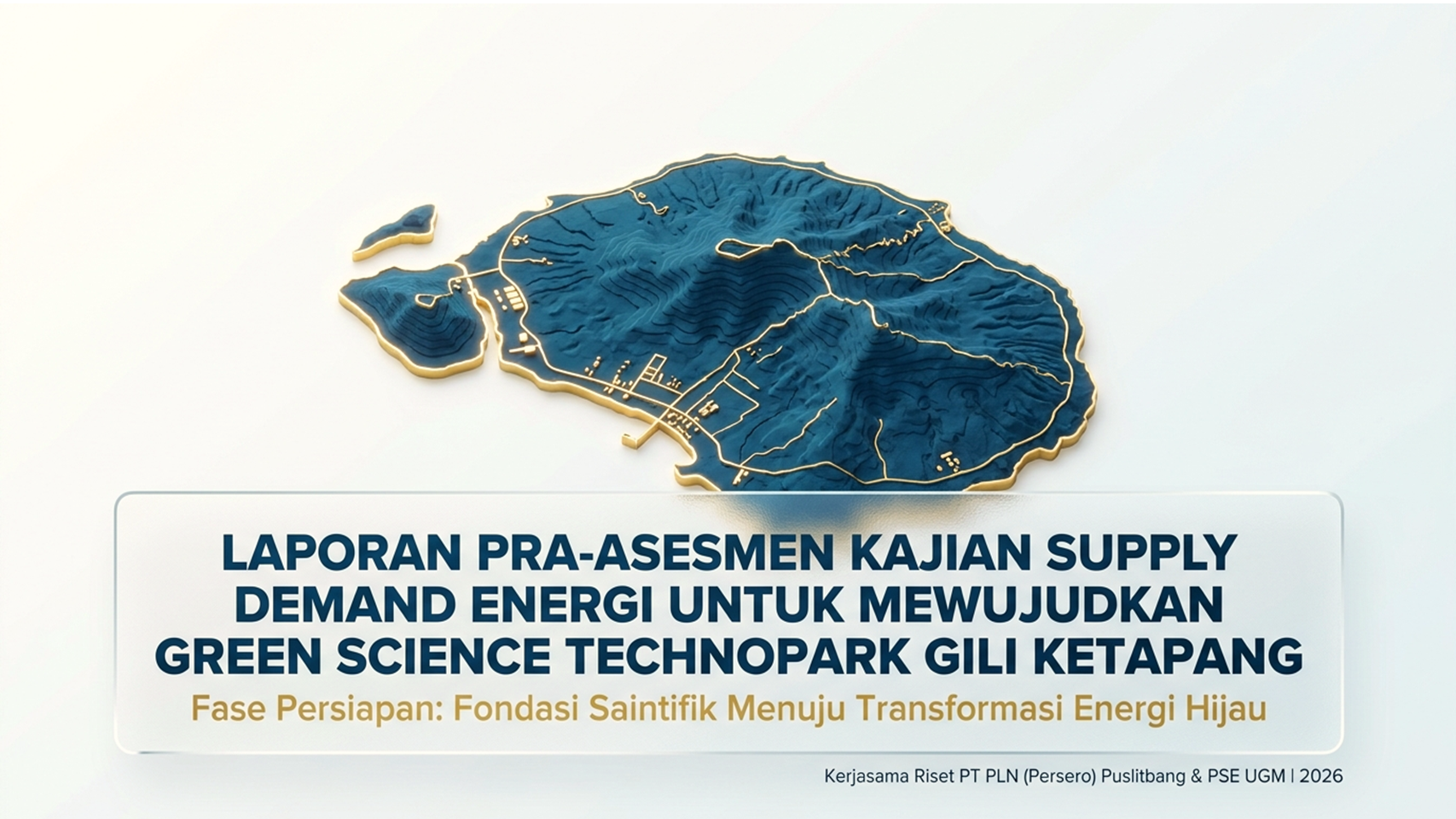 A topographic map of Gili Ketapang island in blue with gold outlining its borders, accompanied by a report title in Indonesian about energy demand study for green science technology park Gili Ketapang, prepared by PT PLN in 2026.