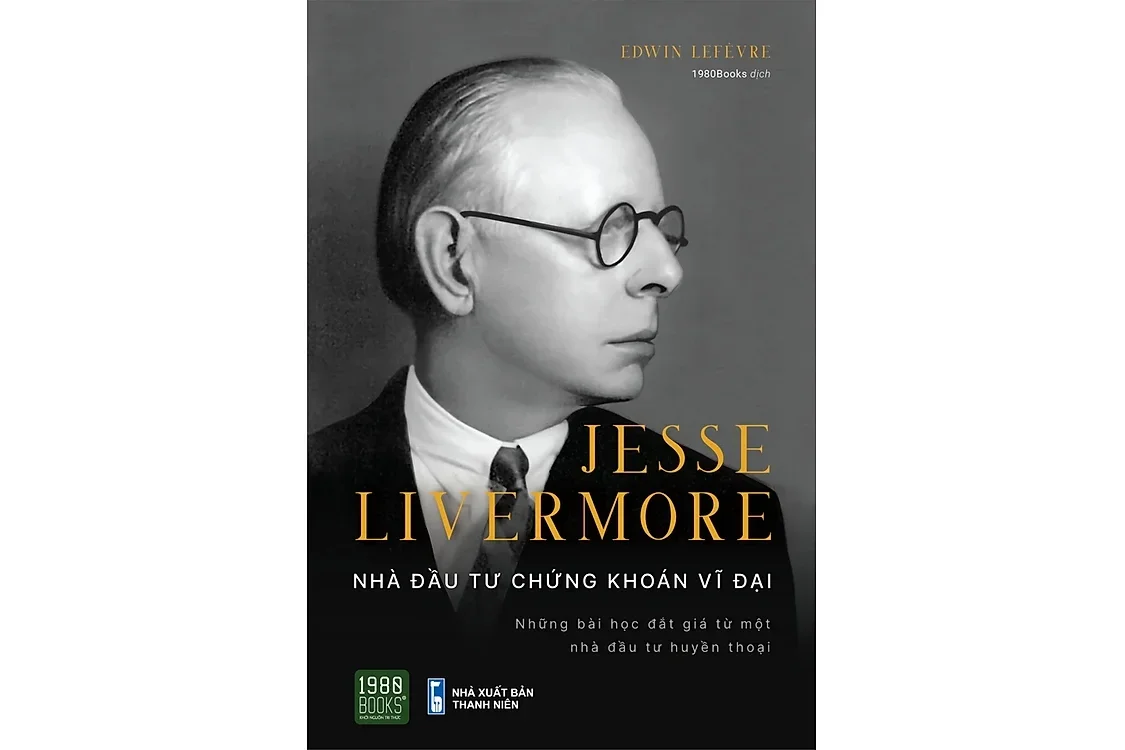 Bìa sách Jesse Livermore - Nhà đầu tư chứng khoán vĩ đại - Edwin Lefèvre