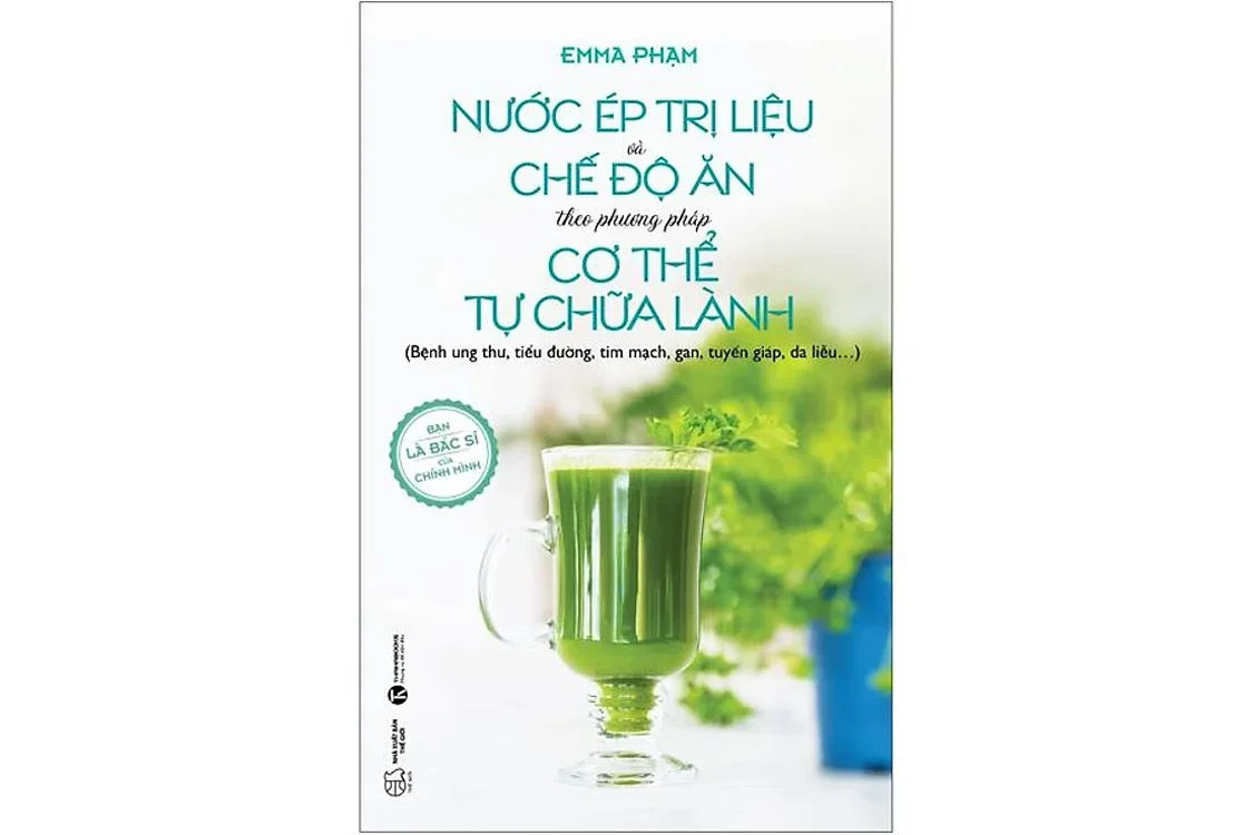 Bìa sách Nước ép trị liệu và chế độ ăn theo phương pháp cơ thể tự chữa lành - Emma Phạm