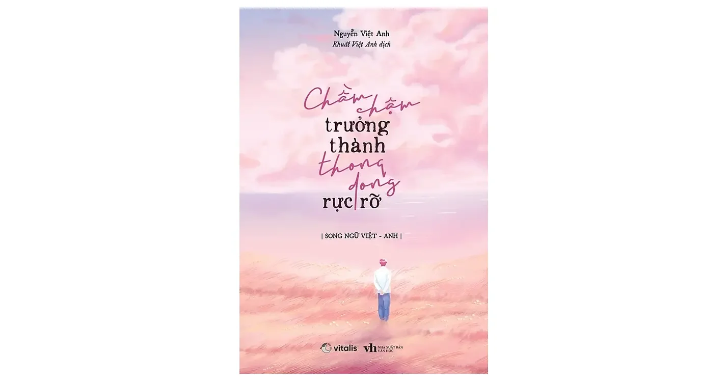 Chầm chậm trưởng thành thong dong rực rỡ - Nguyễn Việt Anh (song ngữ Anh - Việt)