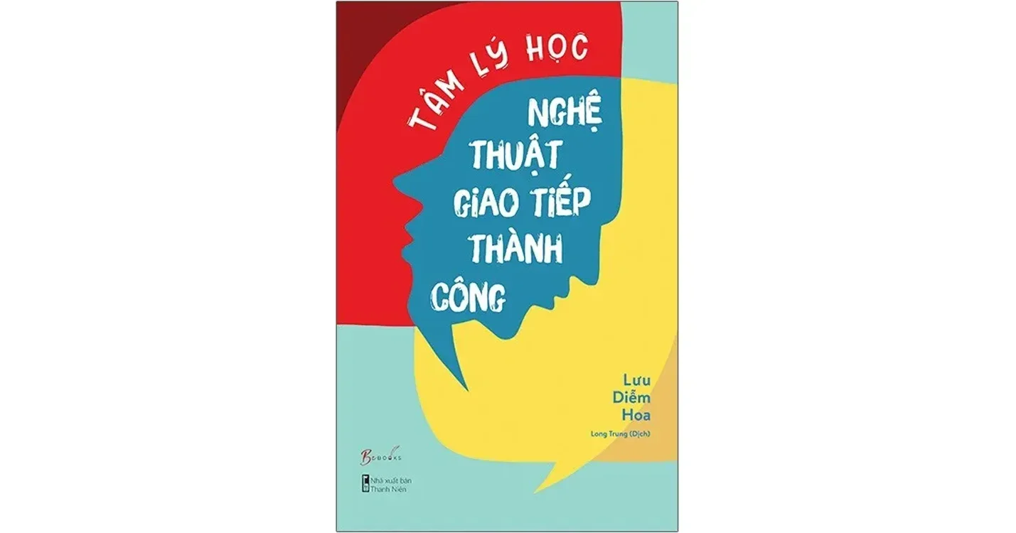 Tâm lý học - Nghệ thuật giao tiếp thành công - Lưu Diễm Hoa