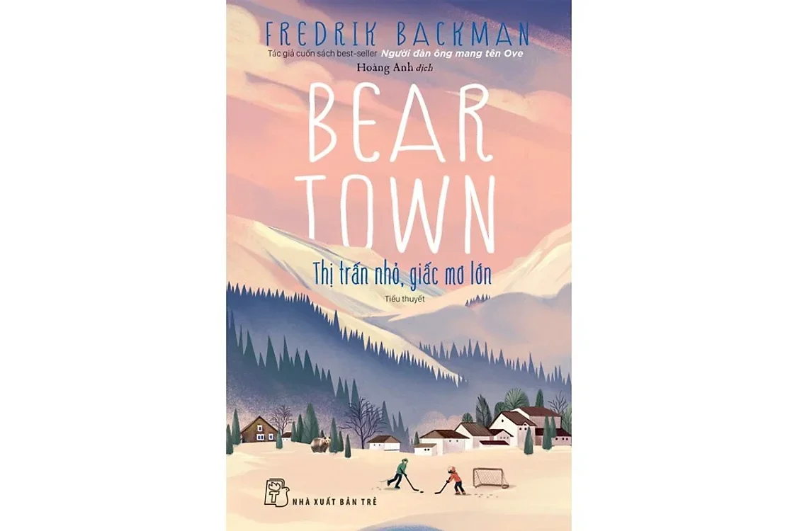 Bìa sách Bear Town - Thị trấn nhỏ giấc mơ lớn - Fredrik Backman