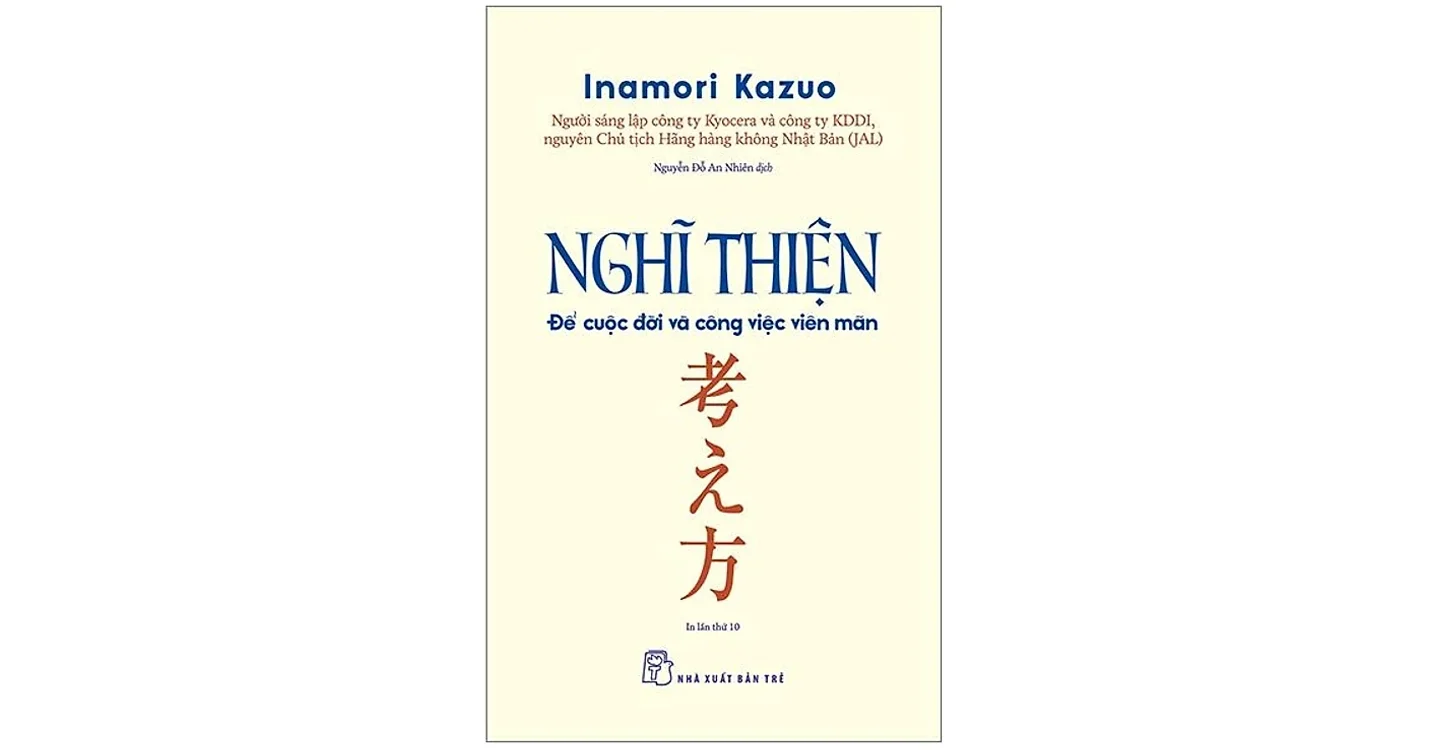 Nghĩ thiện – Để cuộc đời và công việc viên mãn - Inamori Kazuo