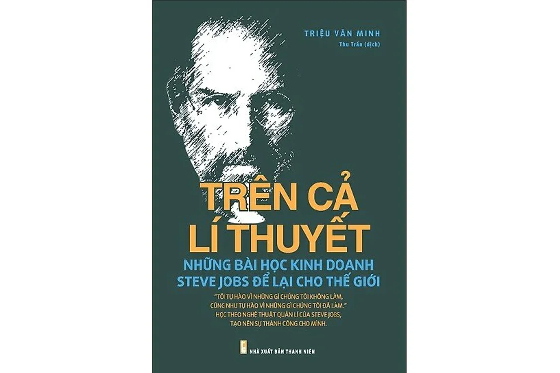 Bìa sách Trên cả lý thuyết - Những bài học kinh doanh Steve Jobs để lại cho thế giới - Triệu Văn Minh