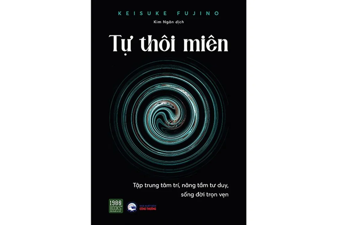 Bìa sách Tự thôi miên - Tập trung tâm trí, nâng tầm tư duy và sống đời trọn vẹn - Keisuke Fujino