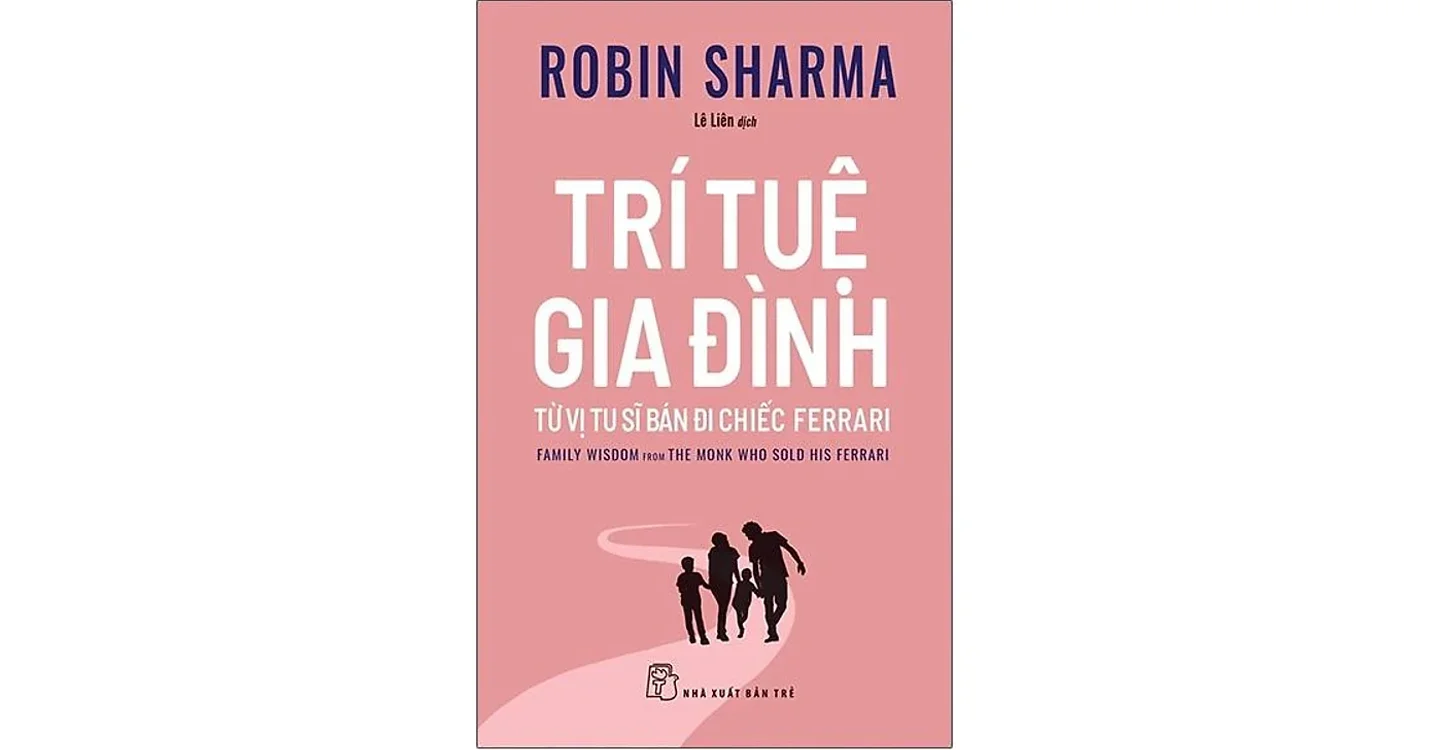 Trí tuệ gia đình từ vị tu sĩ bán đi chiếc Ferrari - Robin Sharma