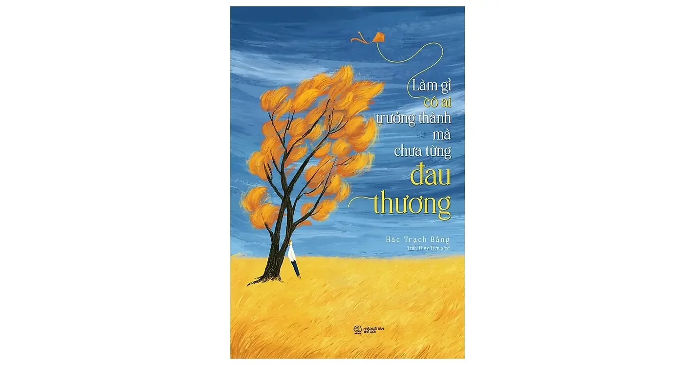 Làm gì có ai trưởng thành mà chưa từng đau thương - Hác Trạch Bằng